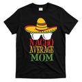 Nacho Average Mom T-Shirt Hoodie, Sweatshirt | CoreVibeTees.com