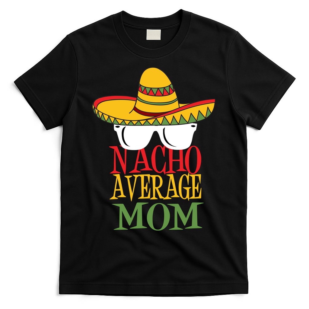 Nacho Average Mom T-Shirt Hoodie, Sweatshirt | CoreVibeTees.com
