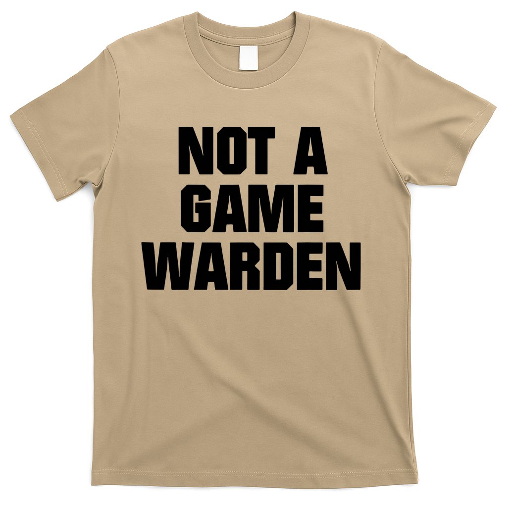 Not A Game Warden T-Shirt Hoodie, Sweatshirt | CoreVibeTees.com
