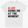 Not A Lot Going On At The Moment T-Shirt Style001 Hoodie, Sweatshirt | CoreVibeTees.com