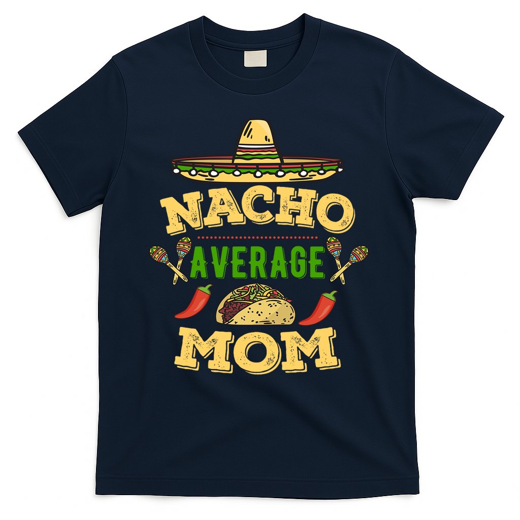 Nacho Average Mom Cinco De Mayo Gift T-Shirt Hoodie, Sweatshirt | CoreVibeTees.com