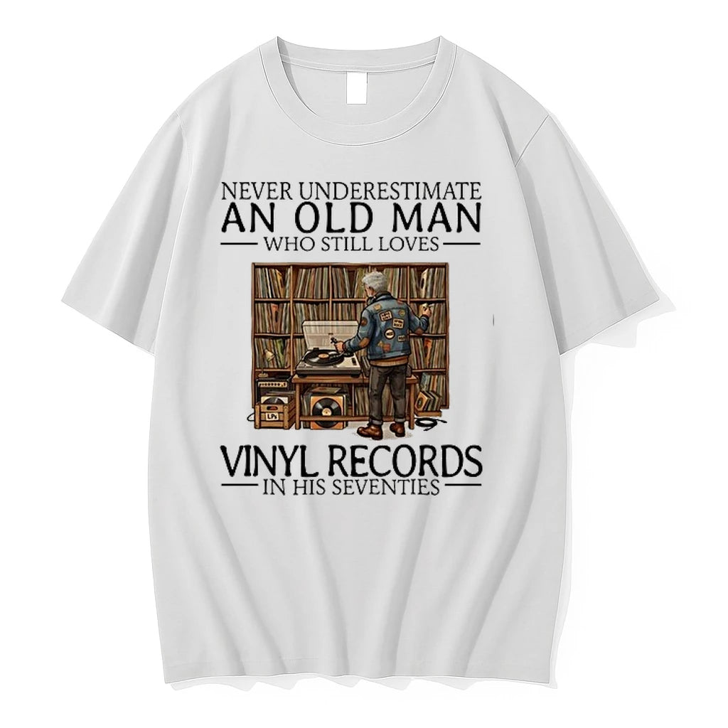 Never Underestimate An Old Man Who Still Loves Vinyl Records In His Seventies 0 Tshirts