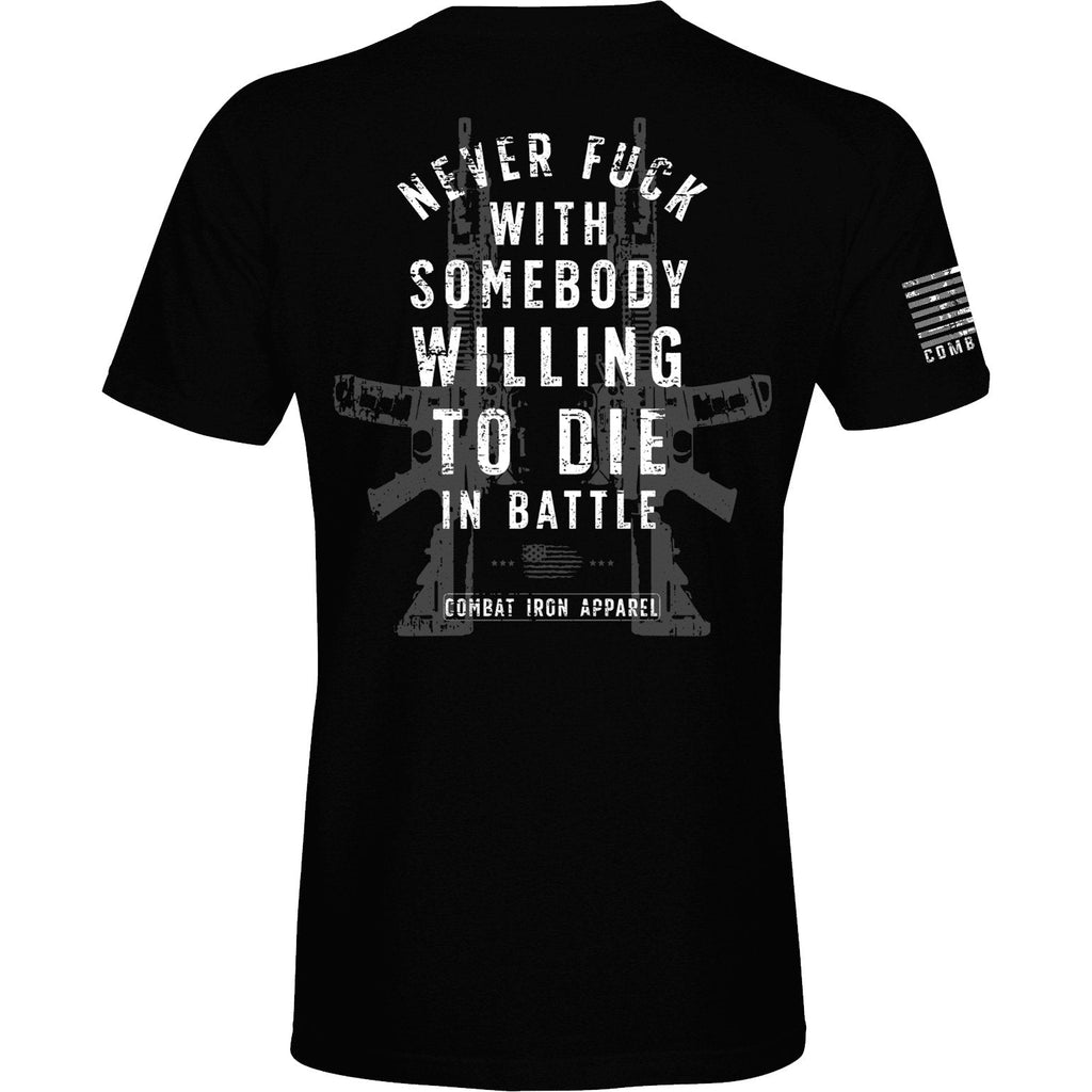Never Fuck With Somebody Willing To Die In Battle Patriotic Edition Men's T-Shirt Hoodie, Sweatshirt (Image 1)