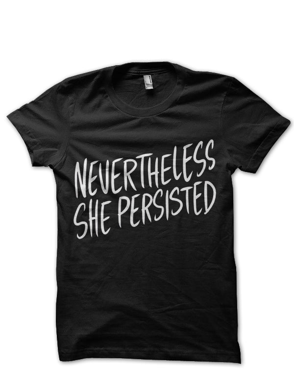 Nevertheless She Persisted Black T-Shirt Hoodie, Sweatshirt | CoreVibeTees.com