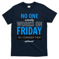 No One Works On Friday T-Shirt Hoodie, Sweatshirt | CoreVibeTees.com