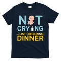 Not Crying Just Ordering Dinner T-Shirt Hoodie, Sweatshirt | CoreVibeTees.com