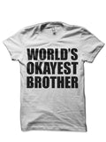 Worldâ€™s Okayest Brother T-Shirt Hoodie, Sweatshirt | CoreVibeTees.com