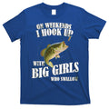 On Weekends I Hook Up With Big Girls Who Swallow T-Shirt Hoodie, Sweatshirt | CoreVibeTees.com