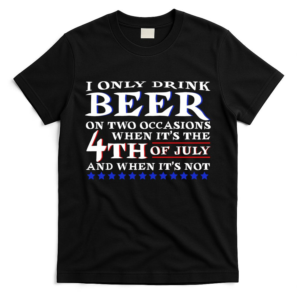 Only Drink Beer On Two Occasions T-Shirt Hoodie, Sweatshirt | CoreVibeTees.com