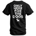 Only Here For The Dogs Men's T-Shirt Hoodie, Sweatshirt | CoreVibeTees.com (Image 1)