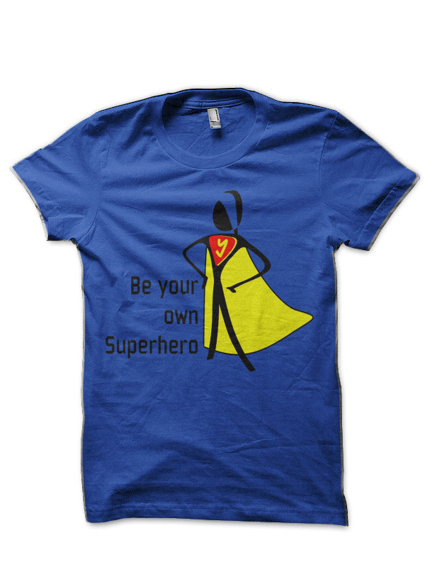 Be Your Own Superhero Royal Blue T-Shirt Hoodie, Sweatshirt | CoreVibeTees.com