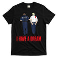 Police Arrest I Have A Dream Funny Trump T-Shirt Hoodie, Sweatshirt | CoreVibeTees.com