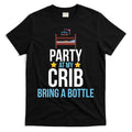 Party At My Crib Bring A Bottle T-Shirt Hoodie, Sweatshirt | CoreVibeTees.com
