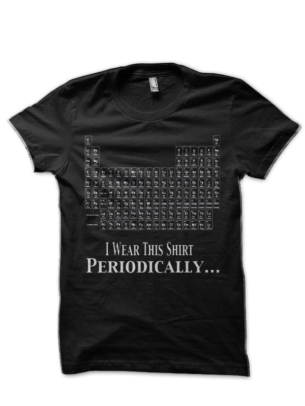 I Wear This Shirt Periodically Black T-Shirt Hoodie, Sweatshirt | CoreVibeTees.com
