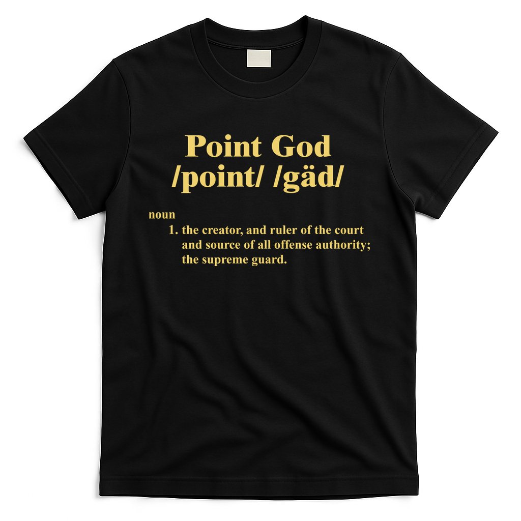 Point God Definition The Creator And Ruler Of The Court And Source Of All Offens T-Shirt Hoodie, Sweatshirt