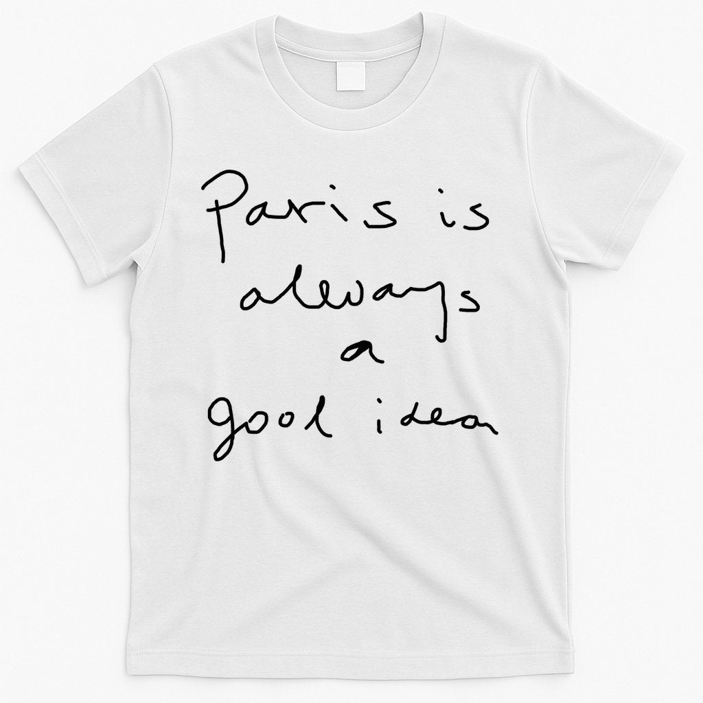Paris Is Always A Good Idea T-Shirt Hoodie, Sweatshirt | CoreVibeTees.com