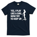Play Golf Like A Girl Try To Keep Up T-Shirt Hoodie, Sweatshirt | CoreVibeTees.com