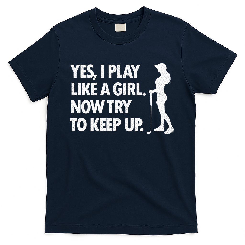 Play Golf Like A Girl Try To Keep Up T-Shirt Hoodie, Sweatshirt | CoreVibeTees.com