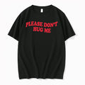 Please Dont Hug Me 0 Tshirts Sweater