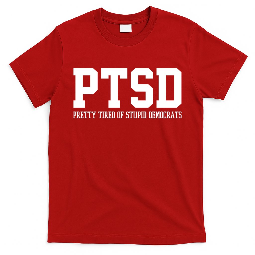 PTSD Pretty Tired Of Stupid Democrats Funny T-Shirt Hoodie, Sweatshirt | CoreVibeTees.com