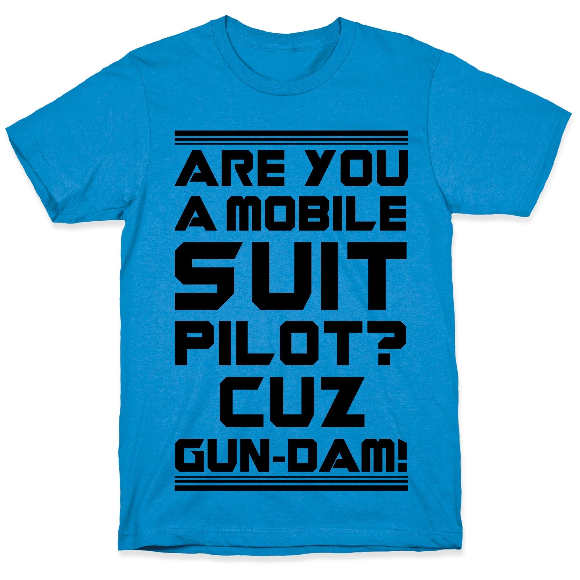 Are You a Mobile Suit Pilot Cuz Gun-Dam T-Shirt Hoodie, Sweatshirt | CoreVibeTees.com (Image 1)
