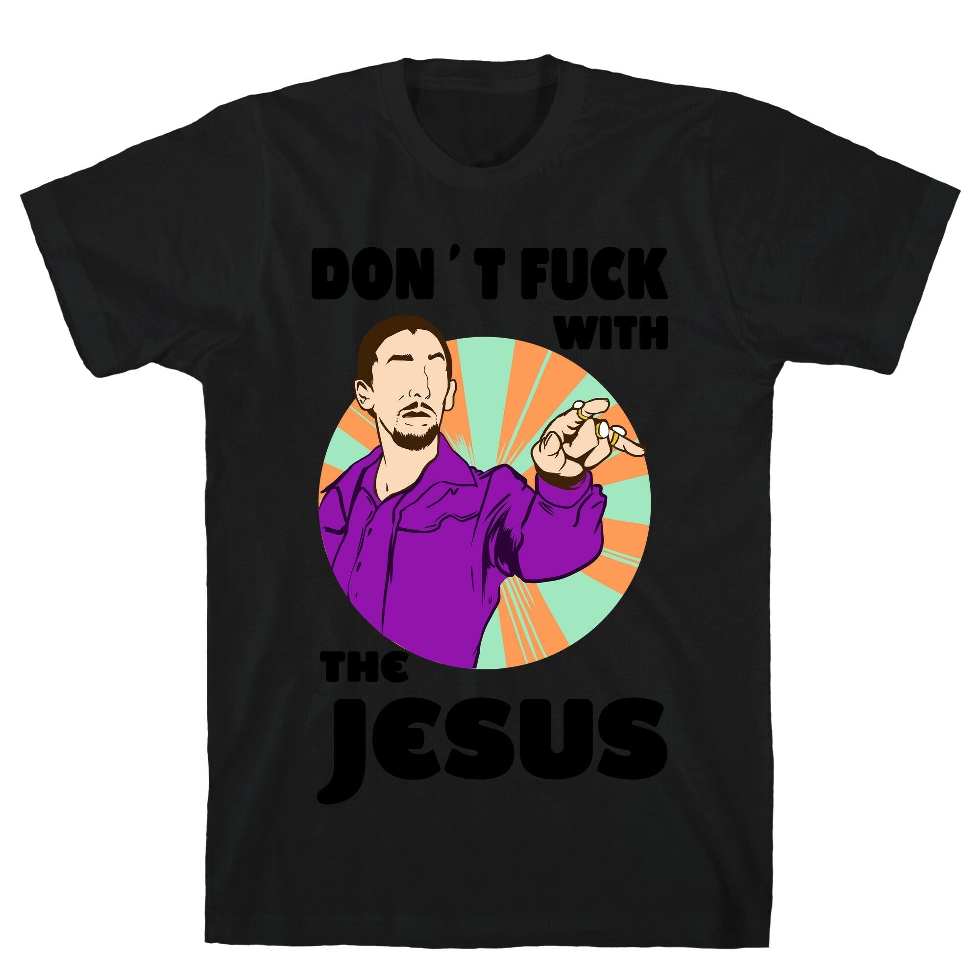 Don't Fuck with the Jesus! T-Shirt Hoodie, Sweatshirt | CoreVibeTees.com (Image 1)