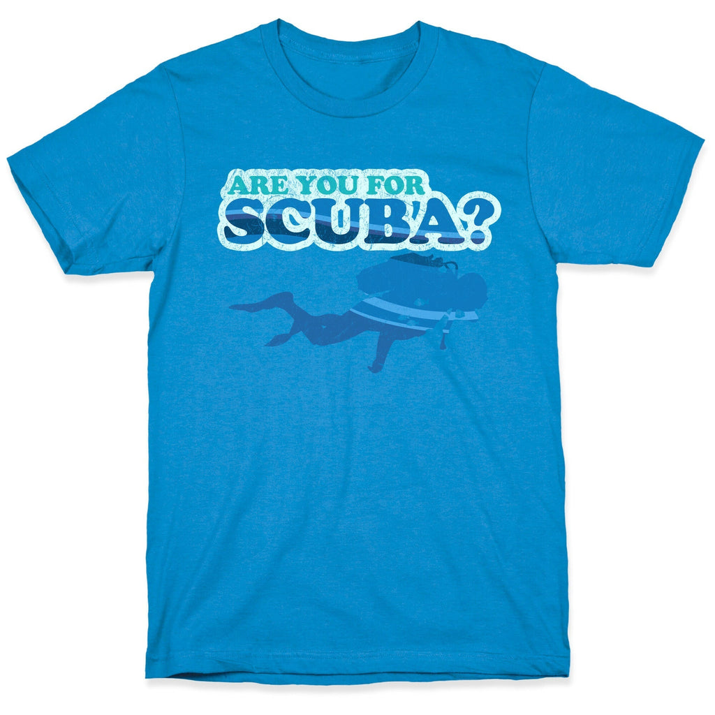 Are You for Scuba? T-Shirt Hoodie, Sweatshirt | CoreVibeTees.com (Image 1)