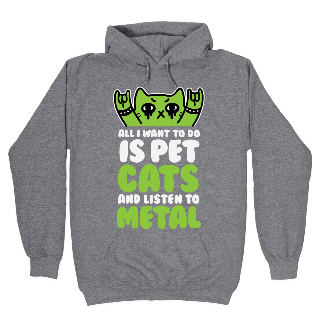 All I Want To Do Is Pet Cats And Listen To Metal Hoodie T-Shirts, Sweatshirt | CoreVibeTees.com (Image 1)