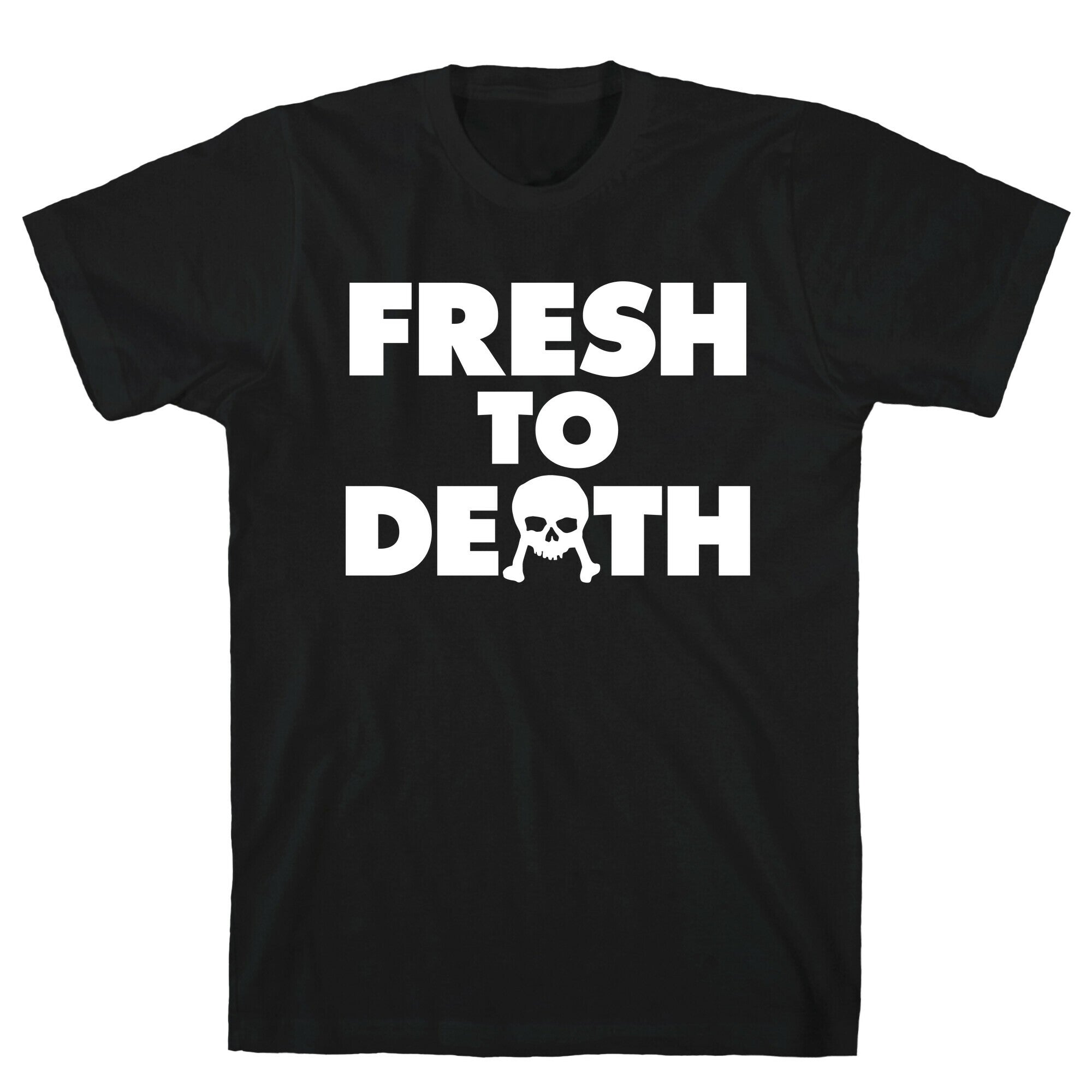 Fresh To Death T-Shirt Hoodie, Sweatshirt | CoreVibeTees.com (Image 1)