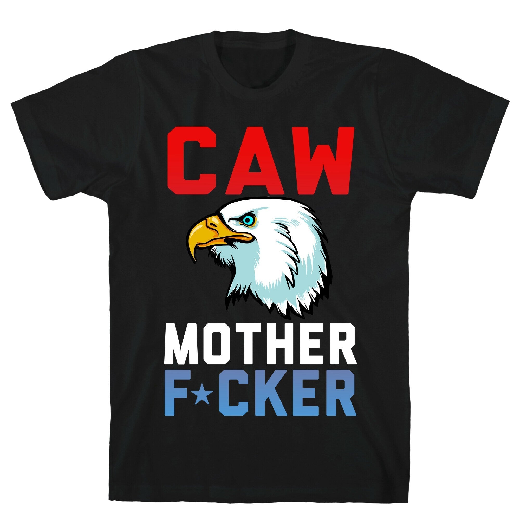 CAW MOTHER F*CKER T-Shirt Hoodie, Sweatshirt | CoreVibeTees.com (Image 1)