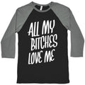 All My Bitches Love Me Baseball Tee Hoodie, Sweatshirt | CoreVibeTees.com (Image 1)