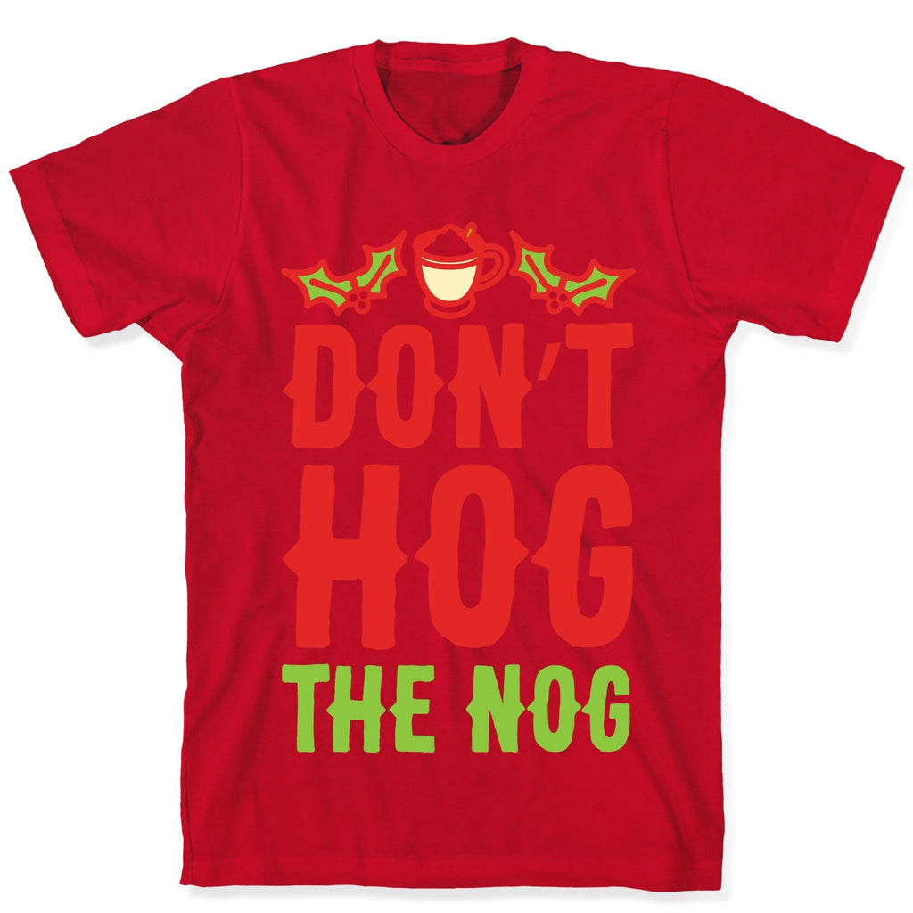 Don't Hog The Nog T-Shirt Hoodie, Sweatshirt | CoreVibeTees.com (Image 5)