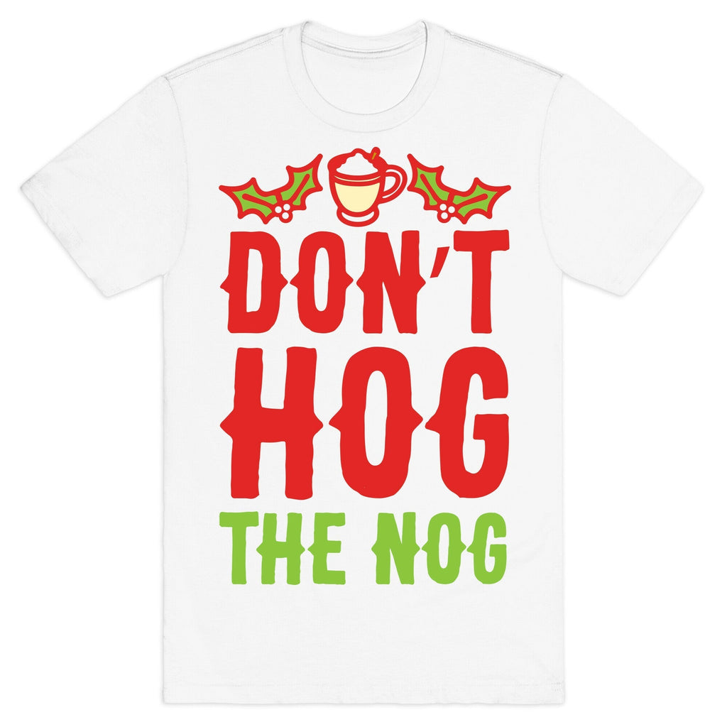 Don't Hog The Nog T-Shirt Hoodie, Sweatshirt | CoreVibeTees.com (Image 2)