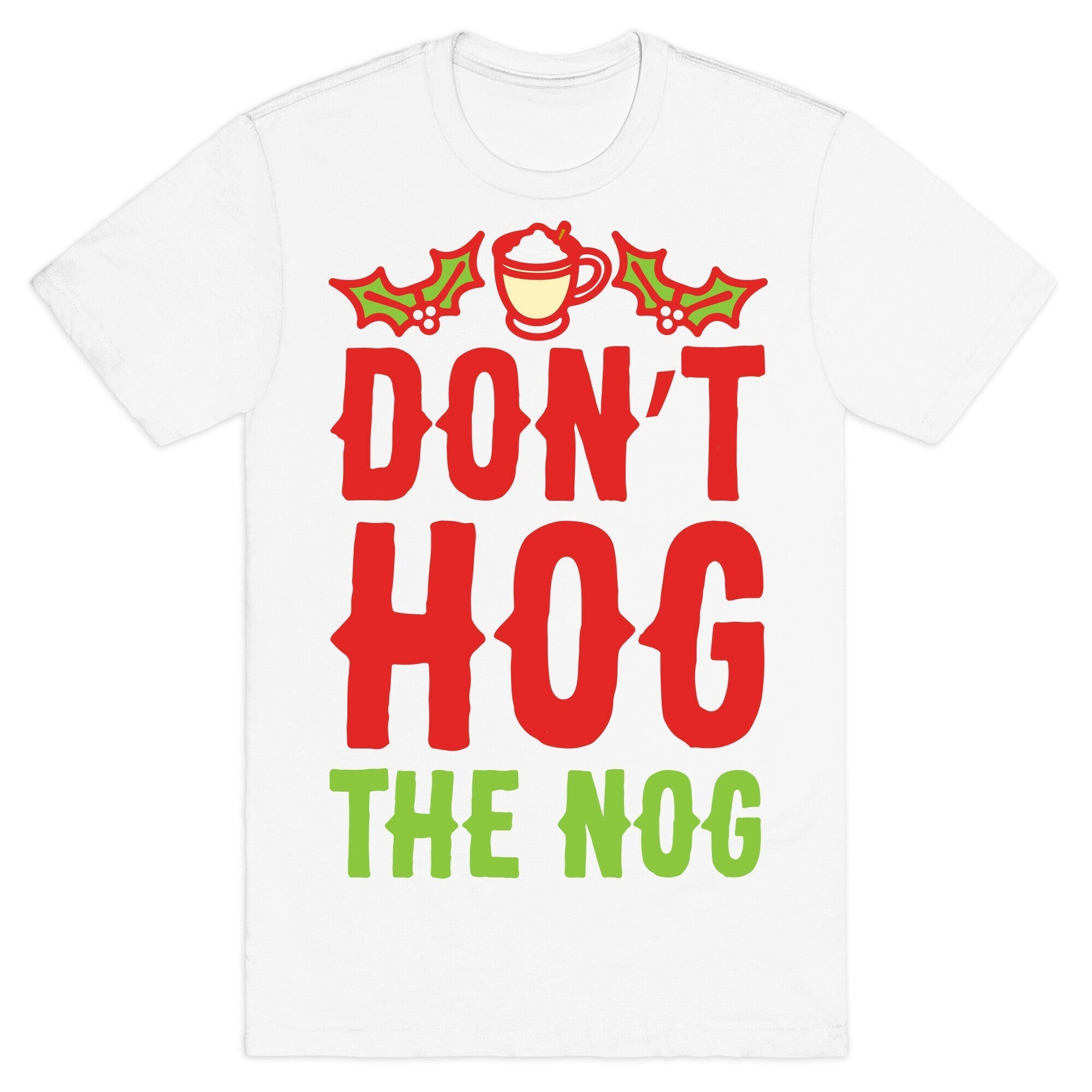 Don't Hog The Nog T-Shirt Hoodie, Sweatshirt | CoreVibeTees.com (Image 2)