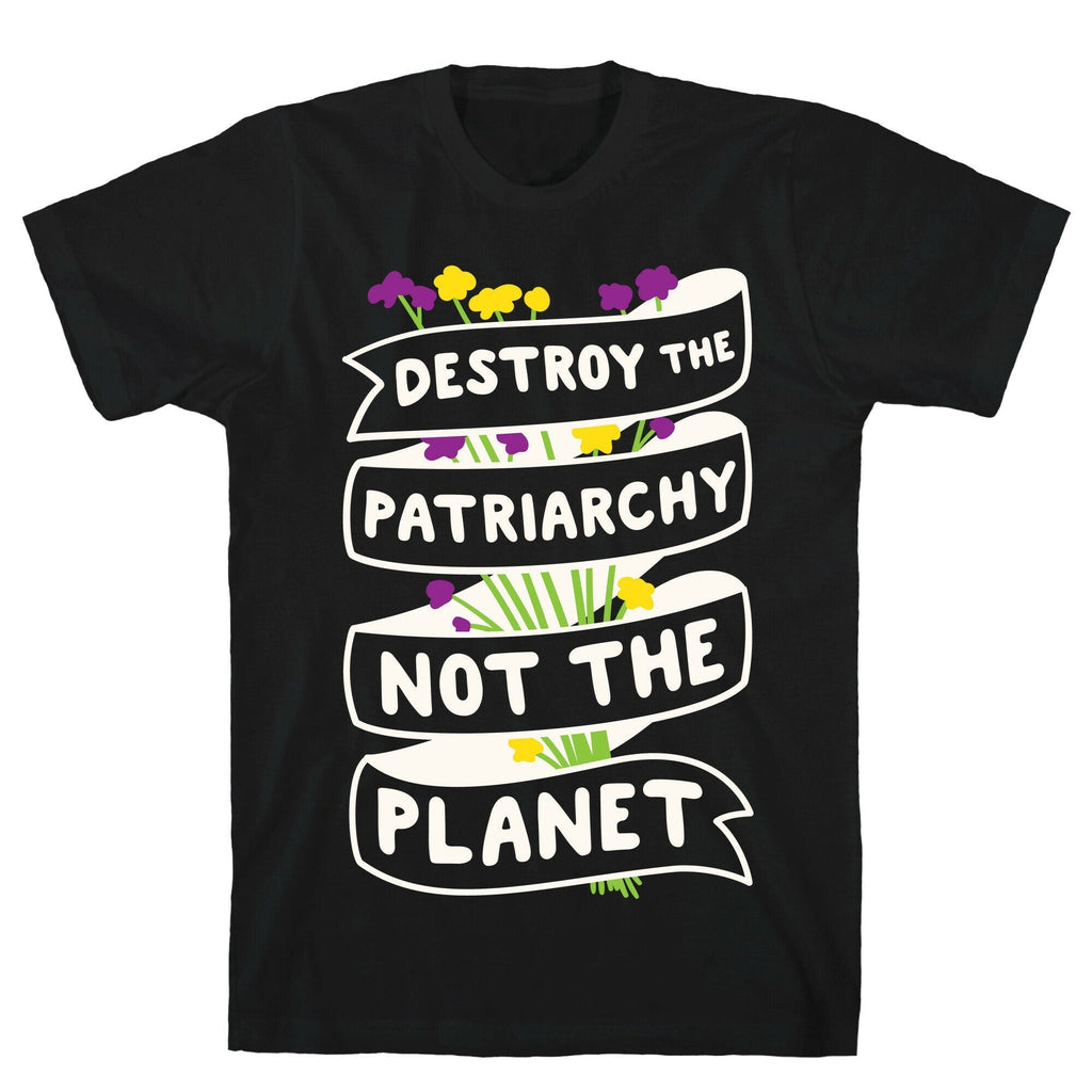 Destroy The Patriarchy Not The Planet T-Shirt Hoodie, Sweatshirt | CoreVibeTees.com (Image 1)