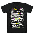 Destroy The Patriarchy Not The Planet T-Shirt Hoodie, Sweatshirt | CoreVibeTees.com (Image 1)