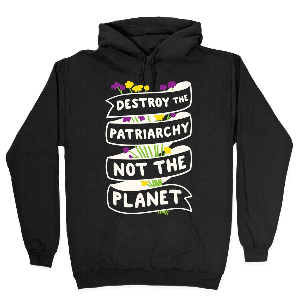 Destroy The Patriarchy Not The Planet Hoodie T-Shirts, Sweatshirt | CoreVibeTees.com (Image 2)