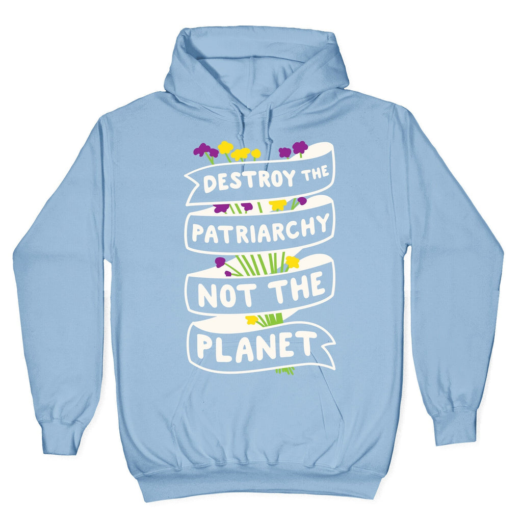 Destroy The Patriarchy Not The Planet Hoodie T-Shirts, Sweatshirt | CoreVibeTees.com (Image 4)
