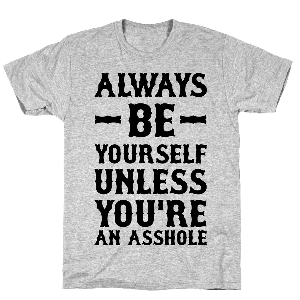 Always Be Yourself Unless You're An Asshole T-Shirt Hoodie, Sweatshirt | CoreVibeTees.com (Image 5)