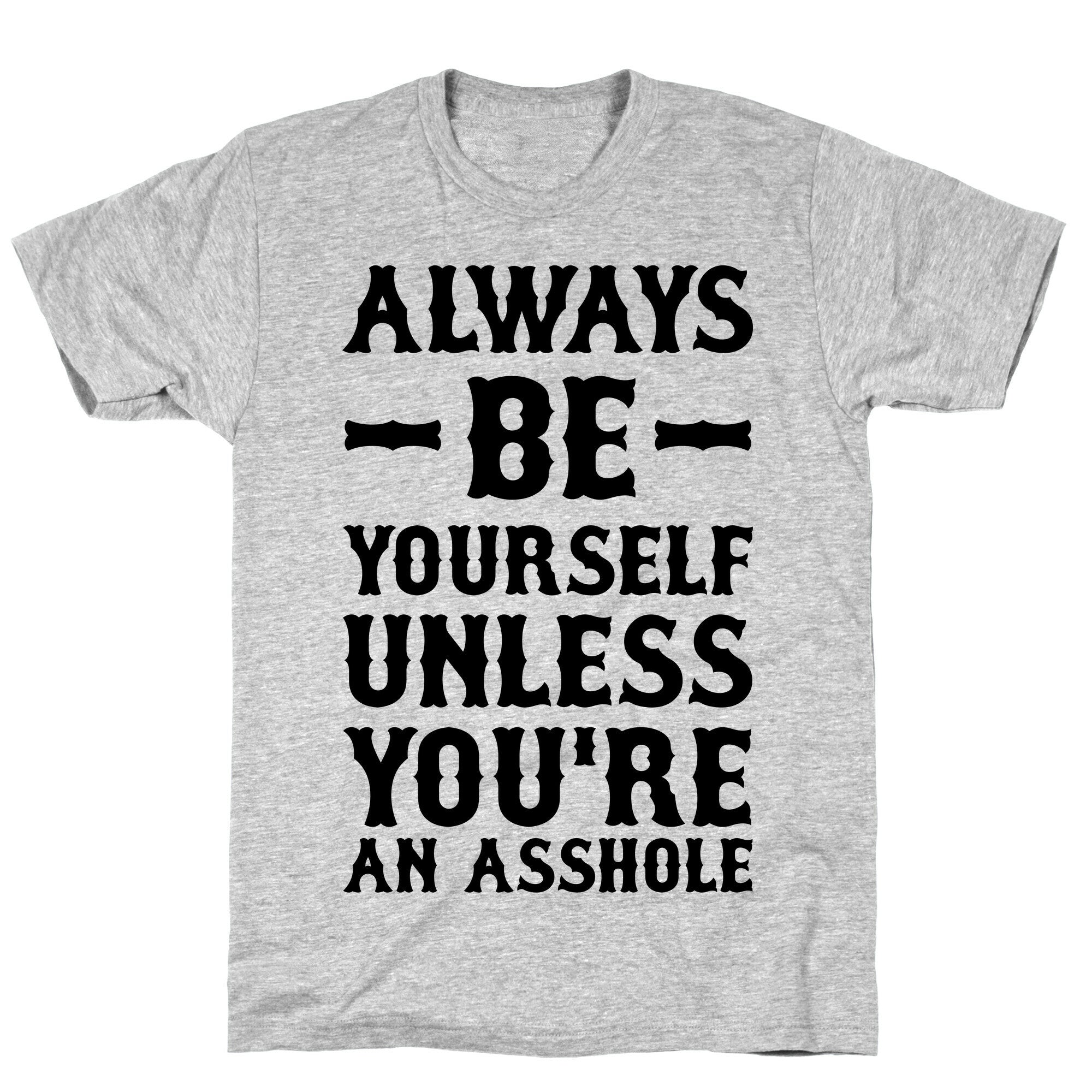 Always Be Yourself Unless You're An Asshole T-Shirt Hoodie, Sweatshirt | CoreVibeTees.com (Image 5)