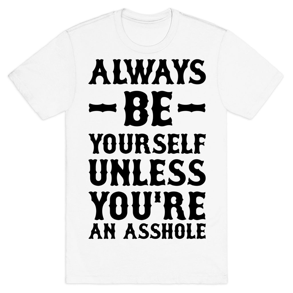 Always Be Yourself Unless You're An Asshole T-Shirt Hoodie, Sweatshirt | CoreVibeTees.com (Image 2)