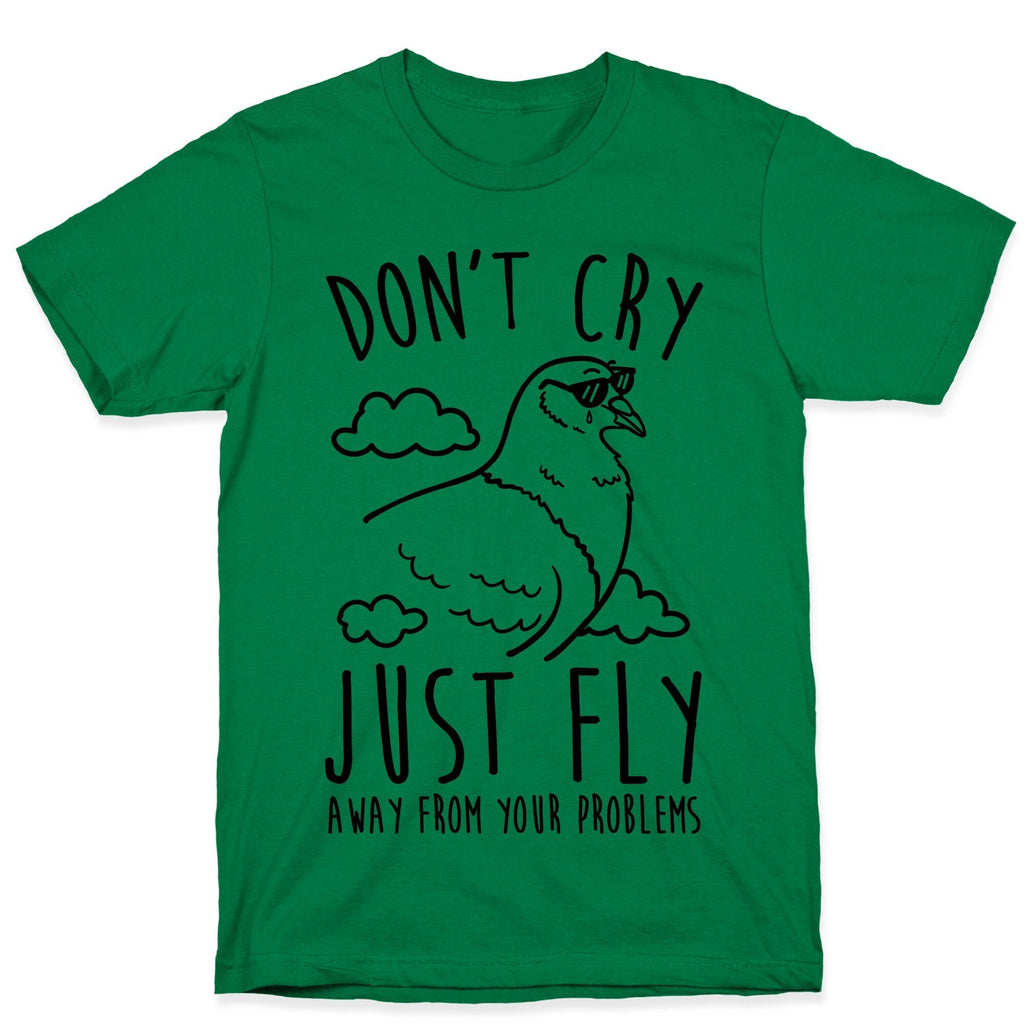Don't Cry, Just Fly Away From Your Problems T-Shirt Hoodie, Sweatshirt | CoreVibeTees.com (Image 4)