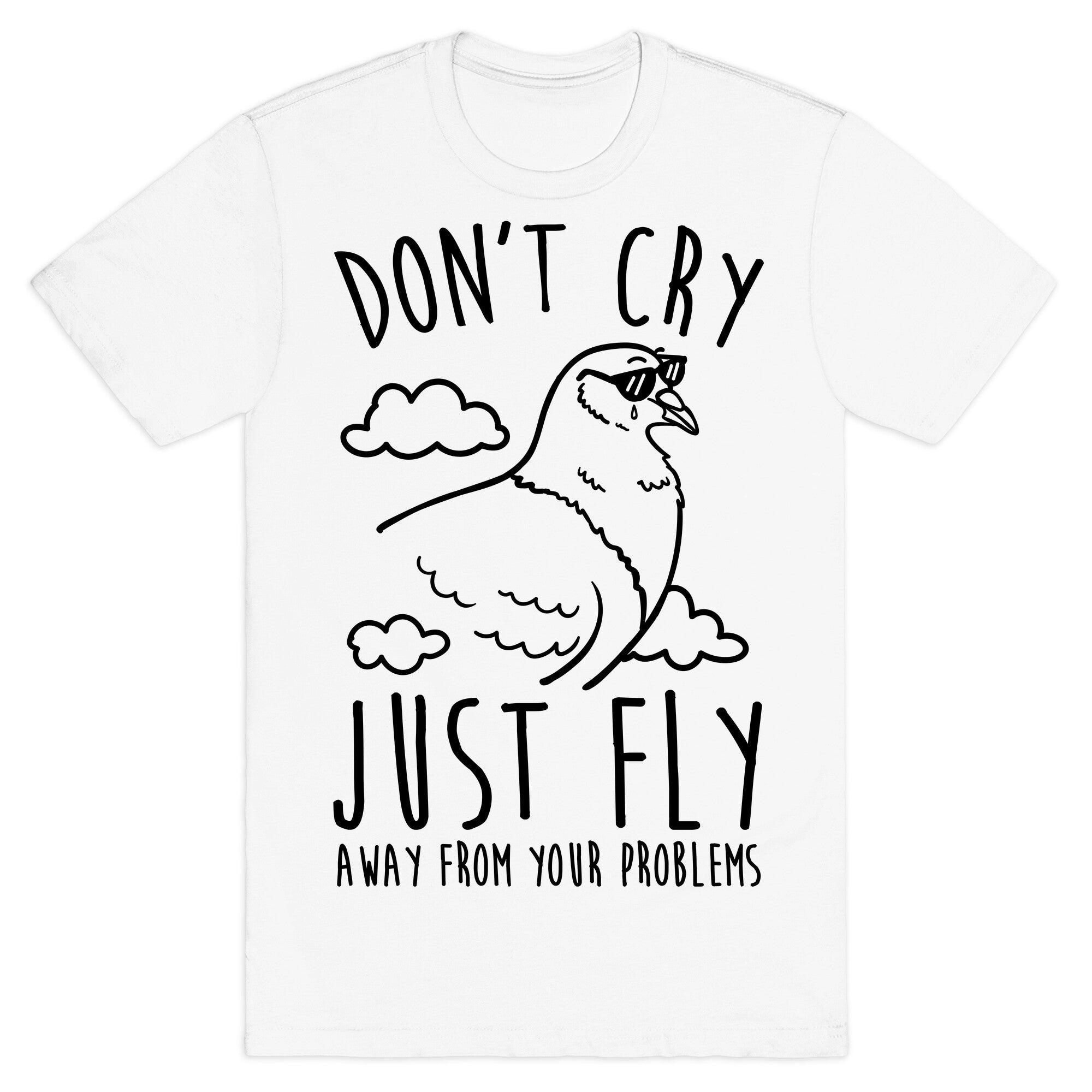 Don't Cry, Just Fly Away From Your Problems T-Shirt Hoodie, Sweatshirt | CoreVibeTees.com (Image 2)