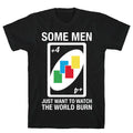(UNO) Some Men Just Want To Watch The World Burn T-Shirt Hoodie, Sweatshirt | CoreVibeTees.com (Image 1)