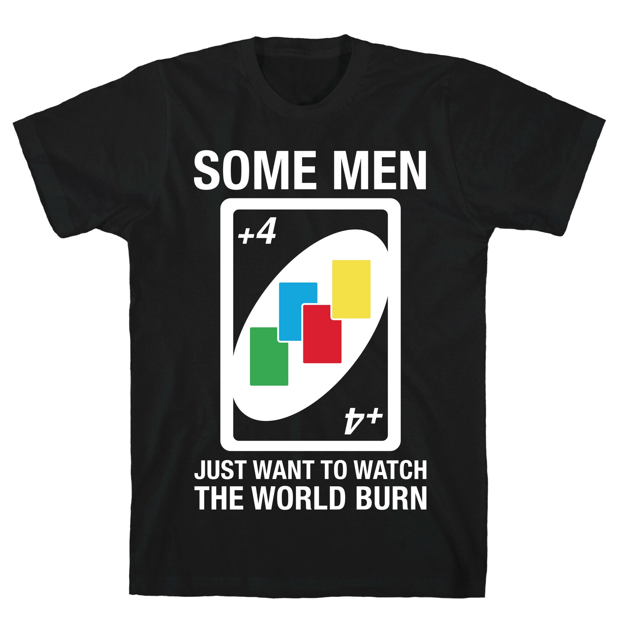 (UNO) Some Men Just Want To Watch The World Burn T-Shirt Hoodie, Sweatshirt | CoreVibeTees.com (Image 1)