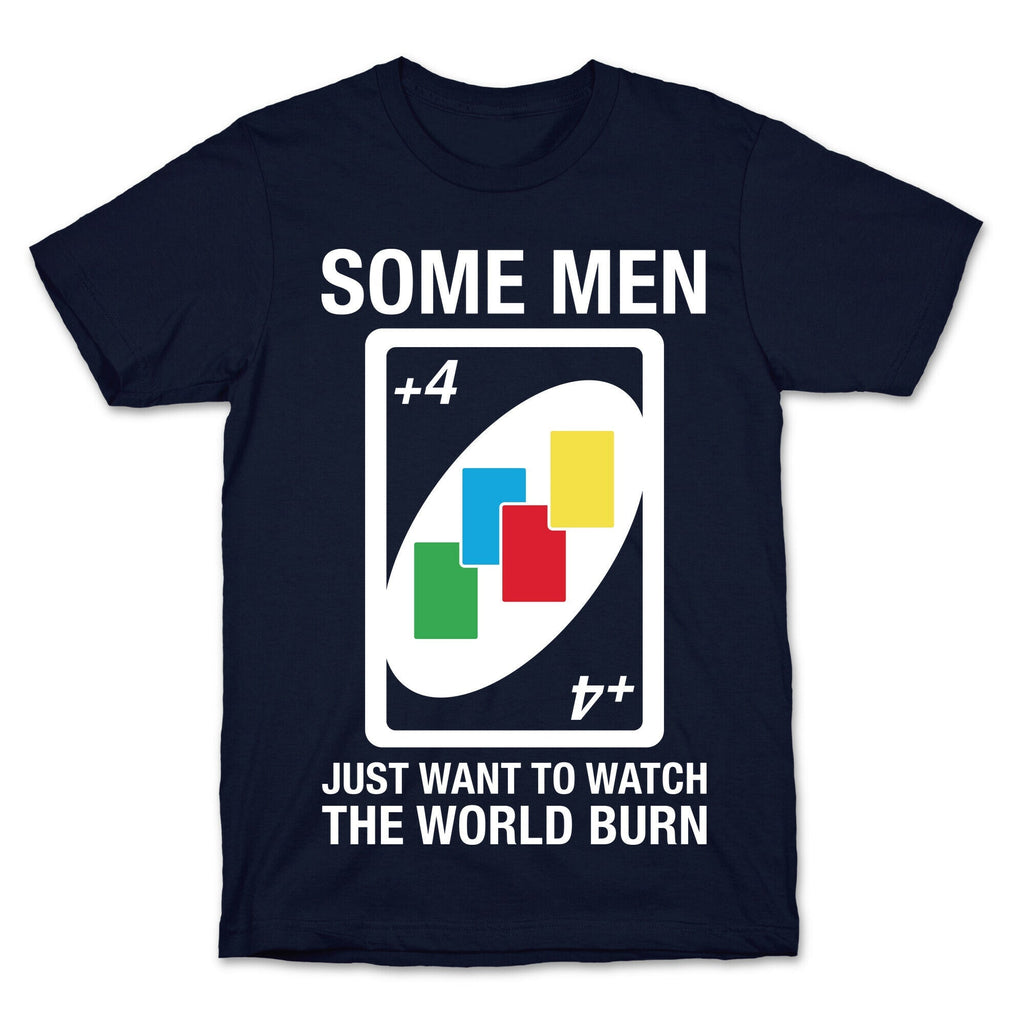 (UNO) Some Men Just Want To Watch The World Burn T-Shirt Hoodie, Sweatshirt | CoreVibeTees.com (Image 4)