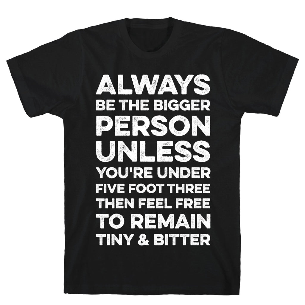 Always Be The Bigger Person T-Shirt Hoodie, Sweatshirt | CoreVibeTees.com (Image 1)