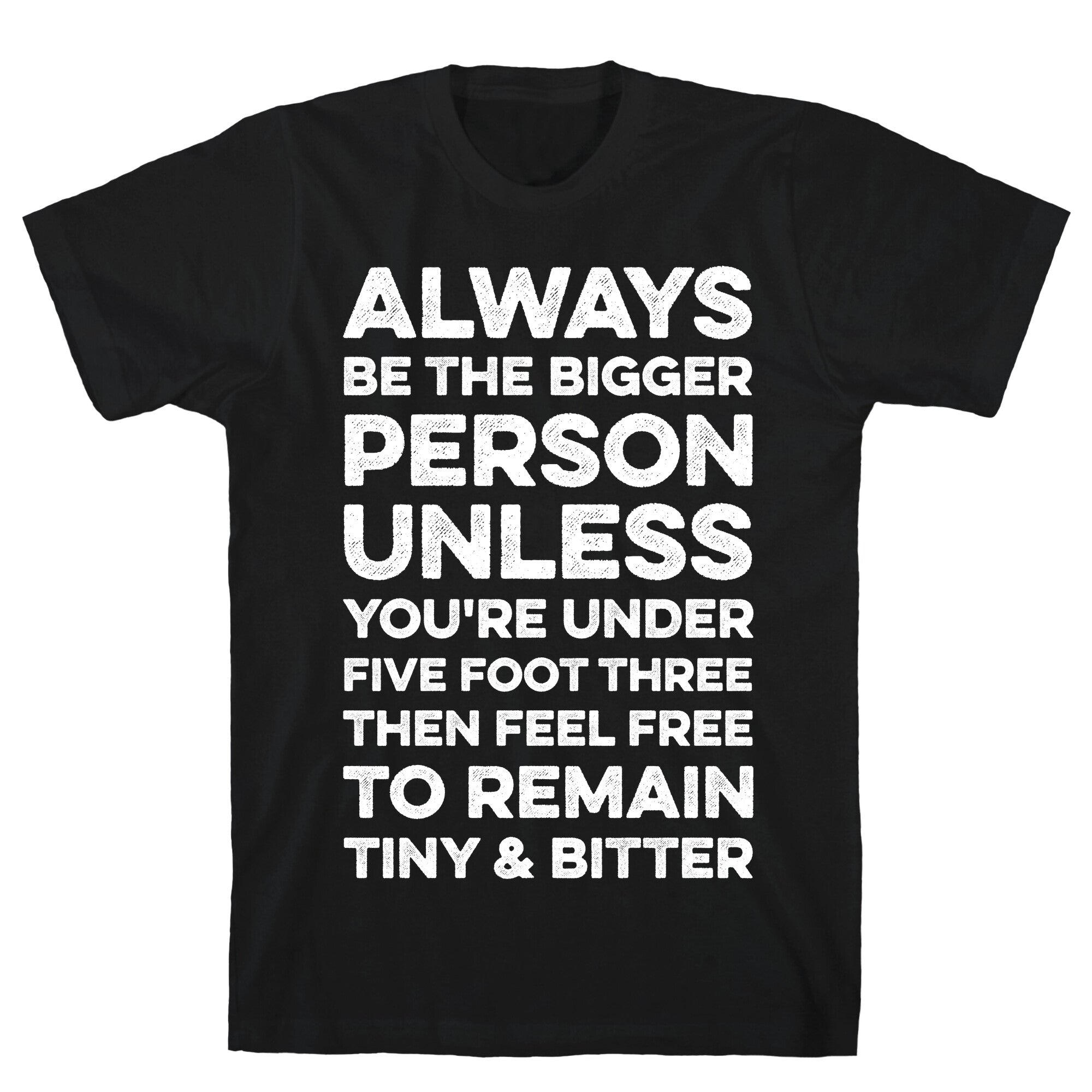 Always Be The Bigger Person T-Shirt Hoodie, Sweatshirt | CoreVibeTees.com (Image 1)
