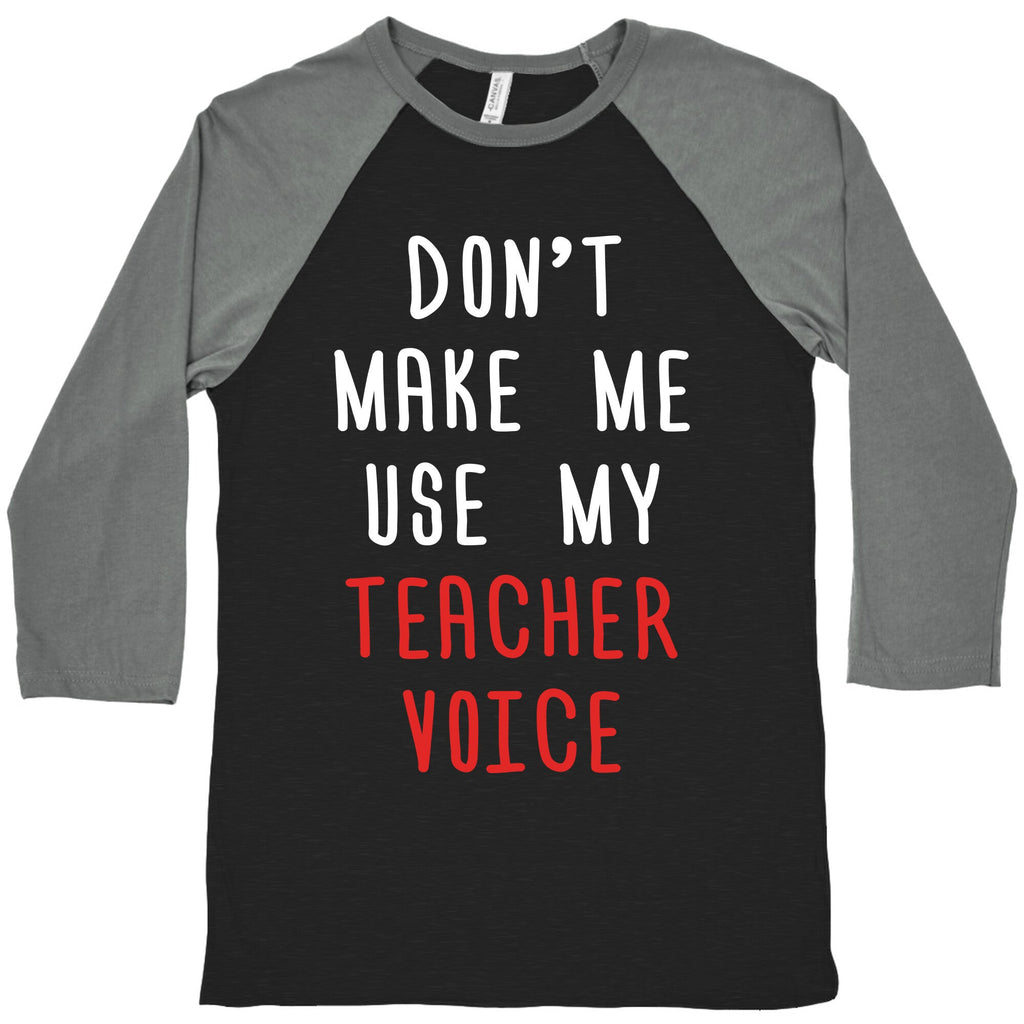 Don't Make Me Use My Teacher Voice Baseball Tee Hoodie, Sweatshirt | CoreVibeTees.com (Image 1)