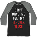 Don't Make Me Use My Teacher Voice Baseball Tee Hoodie, Sweatshirt | CoreVibeTees.com (Image 1)